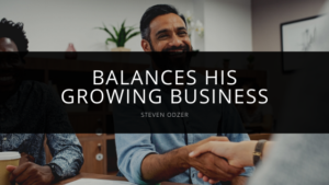 Steven Odzer - Balances His Growing Business