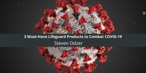 3 Must-Have Lifeguard Products to Combat COVID-19
